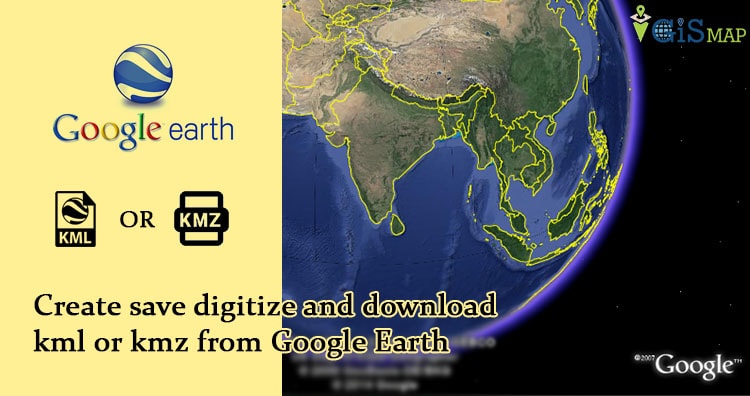 Create save digitize and download kml or kmz from Google Earth