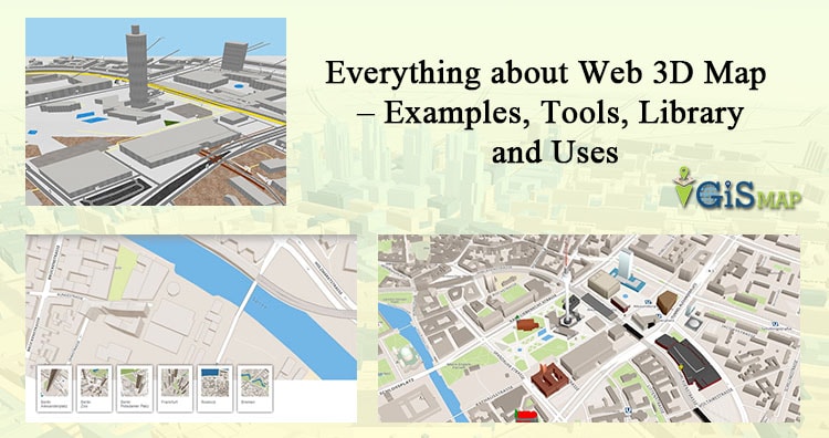 Everything about Web 3D Map - Examples, Tools, Library and Uses