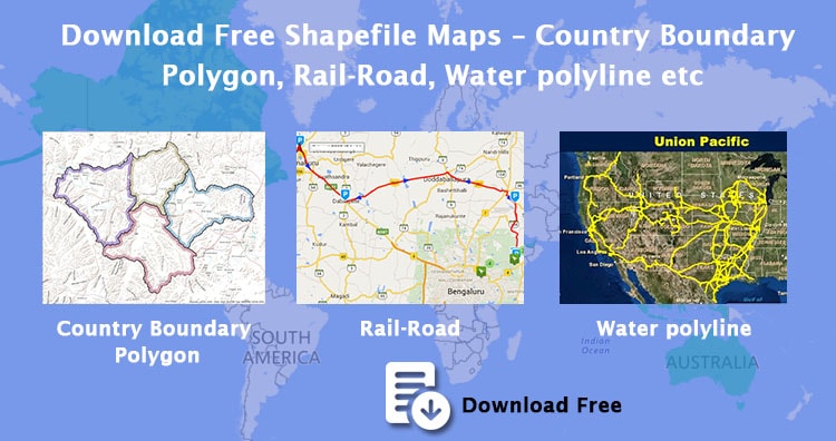 Download Free Shapefile Maps – Country Boundary Polygon, Rail-Road, Water polyline etc