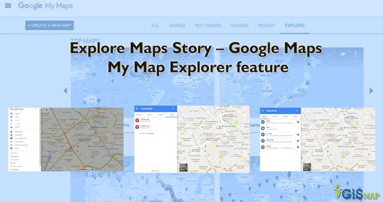 Explore Maps Story - Google Maps My Map Explorer feature