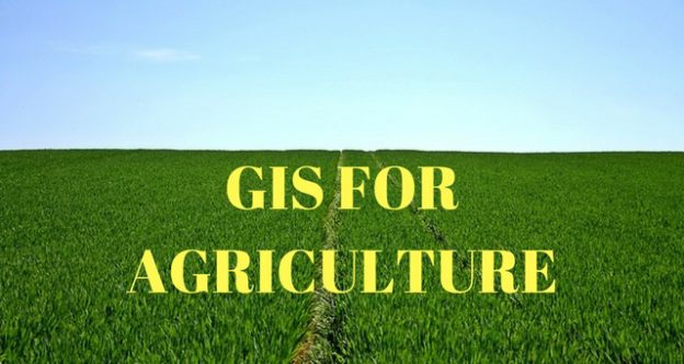 GIS FOR AGRICULTURE