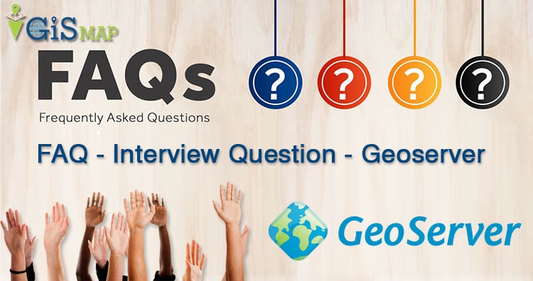 Geoserver - FAQ - Interview Question - GeoServer General Info