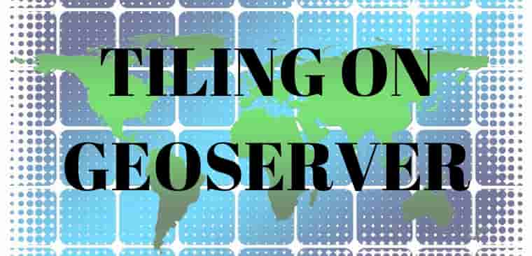 GEOSERVER TILING