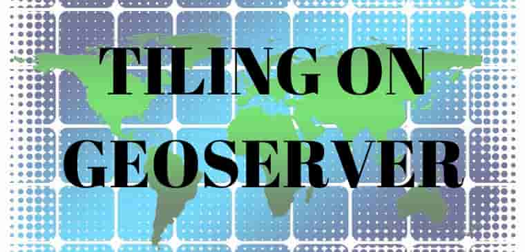 GeoServer Tiling – Web Cache Load WMS layer Fast