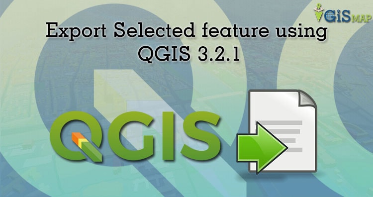 Select, Save/Export feature as a new layer using QGIS 3.2.1