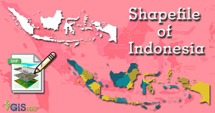 Download Indonesia Administrative Boundary Shapefiles – Provinces, Districts, Sub Districts and more