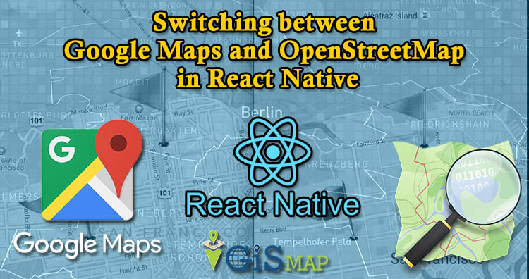 Switching between Google Maps and OpenStreetMap in React Native