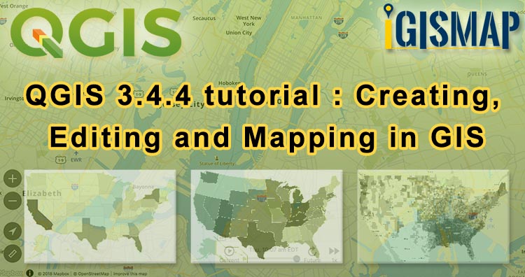 QGIS 3.4.4 tutorial : Creating, Editing and Mapping in GIS