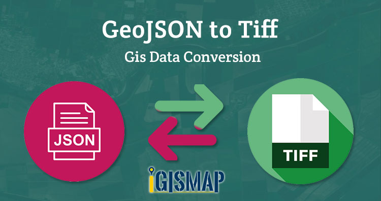 GeoJSON to Tiff - Gis Data Conversion