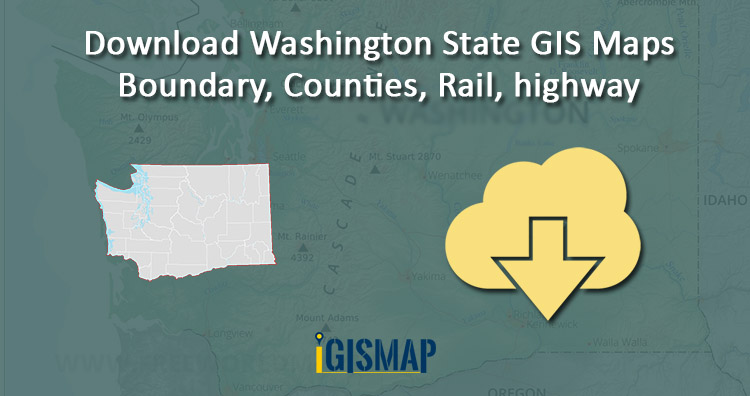 Download Washington State GIS Maps – Boundary, Counties, Rail, highway