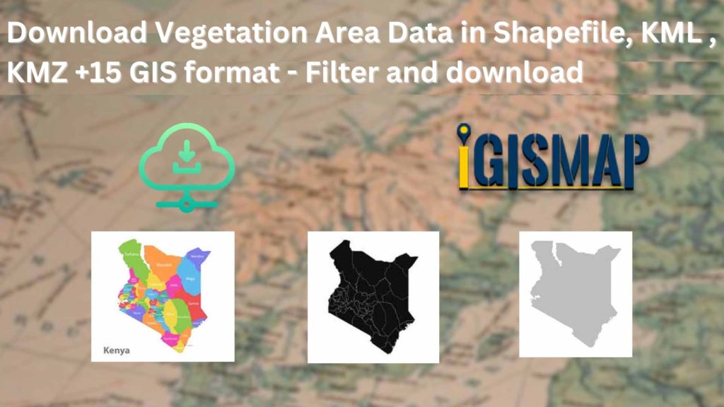 Download Vegetation Area in Shapefile, KML, KMZ +15 GIS format – Filter and download
