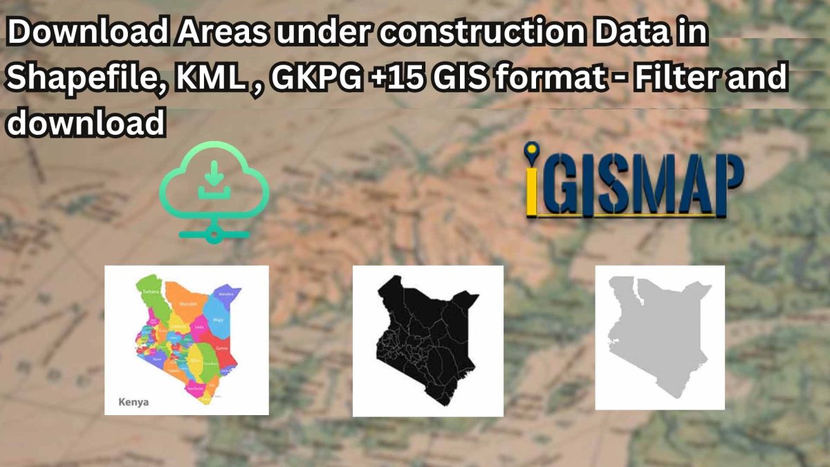Download Areas Under Construction Data in Shapefile, KML, MID +15 GIS Formats Using GIS Data by MAPOG